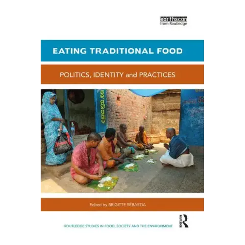 Eating Traditional Food: Politics, Identity and Practices - Paperback