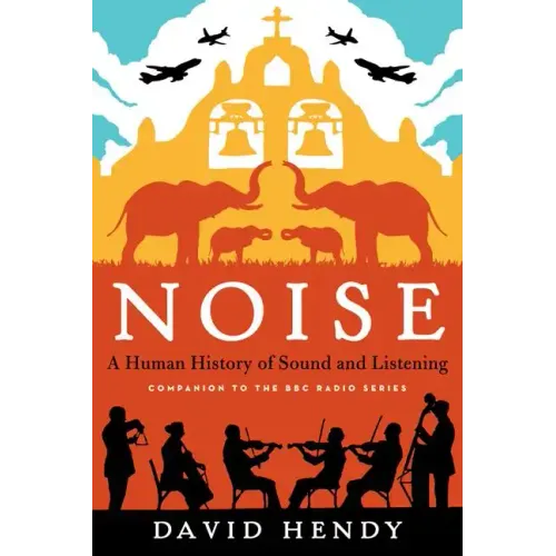 Noise: A Human History of Sound and Listening - Paperback