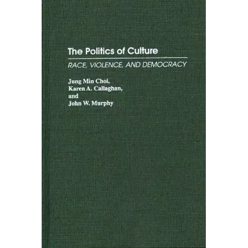 The Politics of Culture: Race, Violence, and Democracy - Hardcover