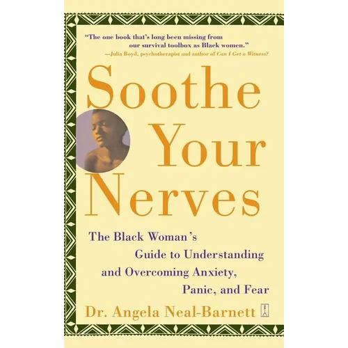 Soothe Your Nerves: The Black Woman's Guide to Understanding and Overcoming Anxiety, Panic, and Fearz (Original) - Paperback