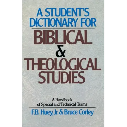 A Student's Dictionary for Biblical and Theological Studies: A Handbook of Special and Technical Terms - Paperback