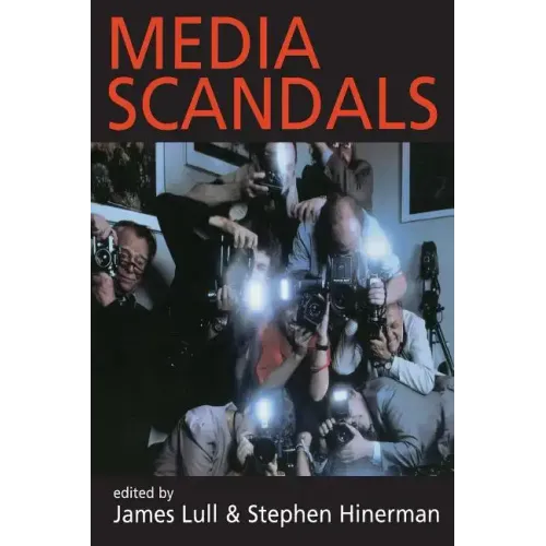 Media Scandals: Morality and Desire in the Popular Culture Marketplace - Paperback