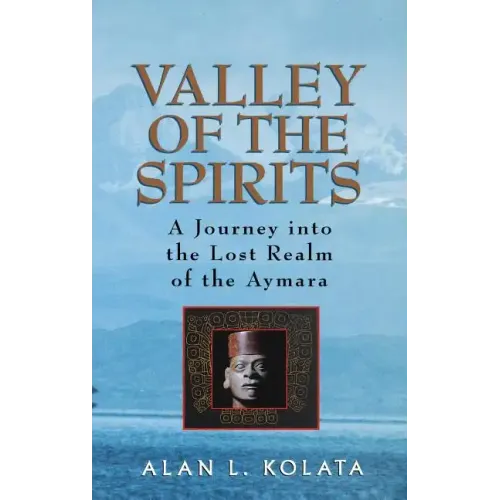Valley of the Spirits: A Journey Into the Lost Realm of the Aymara - Hardcover