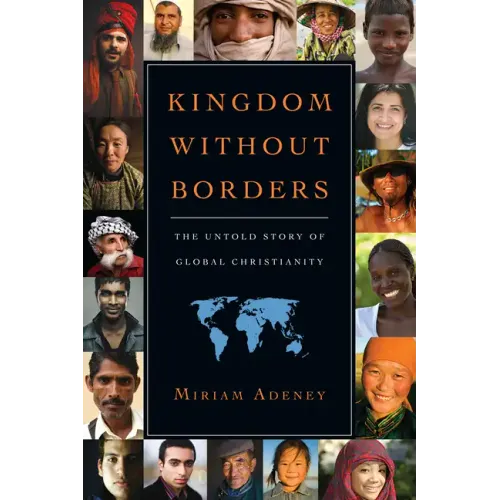 Kingdom Without Borders: The Untold Story of Global Christianity - Paperback