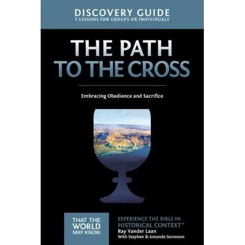 The Path to the Cross Discovery Guide: Embracing Obedience and Sacrifice 11 - Paperback