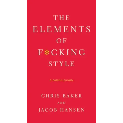 The Elements of F*cking Style: A Helpful Parody - Paperback
