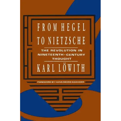 From Hegel to Nietzsche: The Revolution in Nineteenth-Century Thought - Paperback