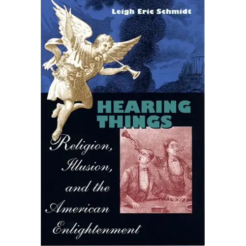 Hearing Things: Religion, Illusion, and the American Enlightenment - Paperback