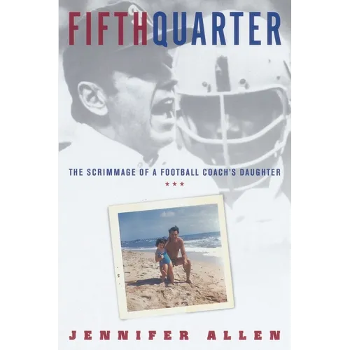 Fifth Quarter: The Scrimmage of a Football Coach's Daughter - Paperback