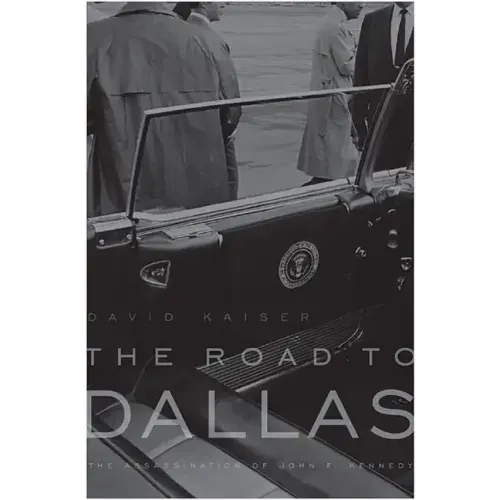The Road to Dallas: The Assassination of John F. Kennedy - Paperback