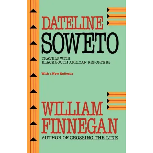 Dateline Soweto: Travels with Black South African Reporters - Paperback