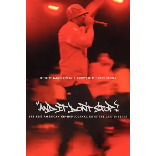 And It Don't Stop: The Best American Hip-Hop Journalism of the Last 25 Years - Paperback
