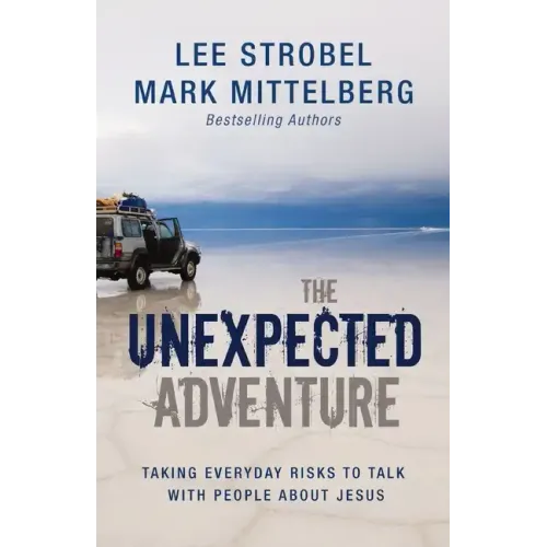 The Unexpected Adventure: Taking Everyday Risks to Talk with People about Jesus - Paperback