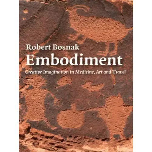 Embodiment: Creative Imagination in Medicine, Art and Travel - Paperback