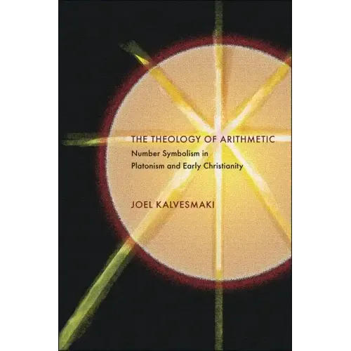 The Theology of Arithmetic: Number Symbolism in Platonism and Early Christianity - Paperback