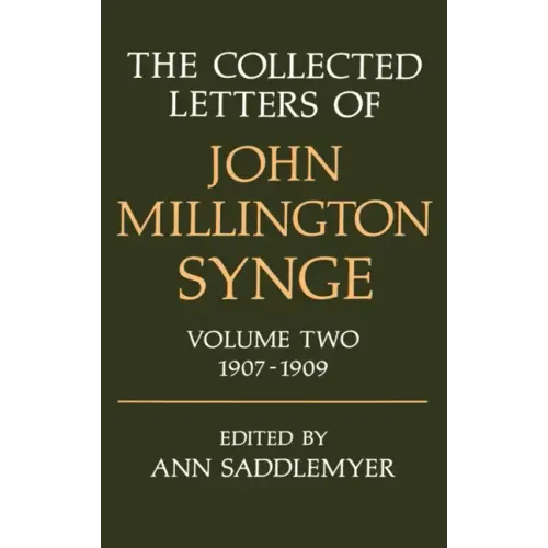 The Collected Letters of John Millington Synge: Volume 2: 1907-1909 - Hardcover