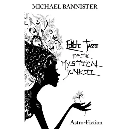 Edible Jazz For The Mystical Junkie: Astro-Fiction - Paperback