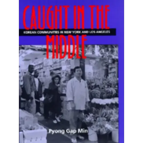 Caught in the Middle: Korean Communities in New York and Los Angeles - Paperback