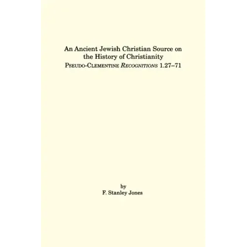 An Ancient Jewish Christian Source on the History of Christianity: Pseudo-Clementine Recognitions 1.27-71 - Paperback