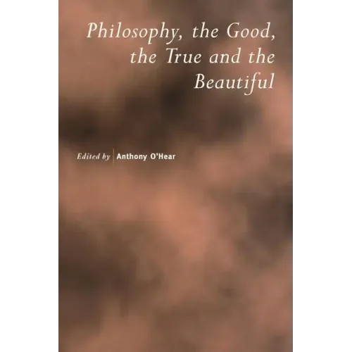 Philosophy, the Good, the True and the Beautiful - Paperback