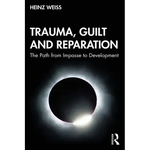 Trauma, Guilt and Reparation: The Path from Impasse to Development - Paperback