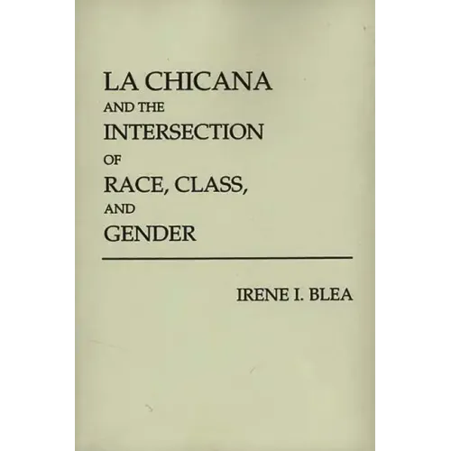 La Chicana and the Intersection of Race, Class, and Gender - Paperback