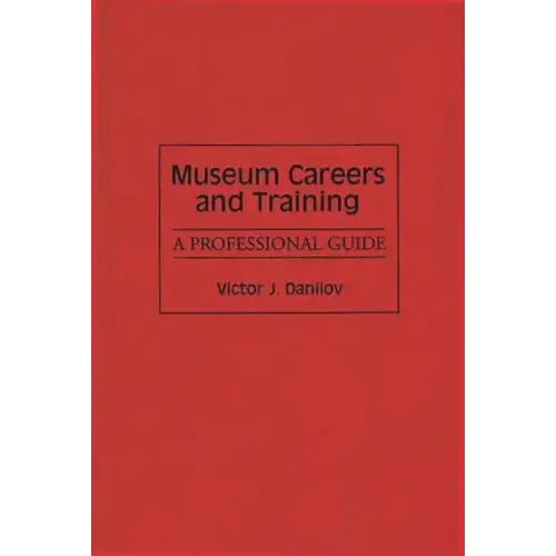 Museum Careers and Training: A Professional Guide - Hardcover
