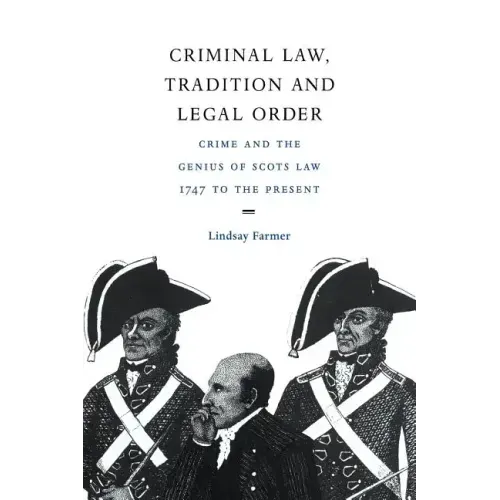 Criminal Law, Tradition and Legal Order: Crime and the Genius of Scots Law, 1747 to the Present - Paperback