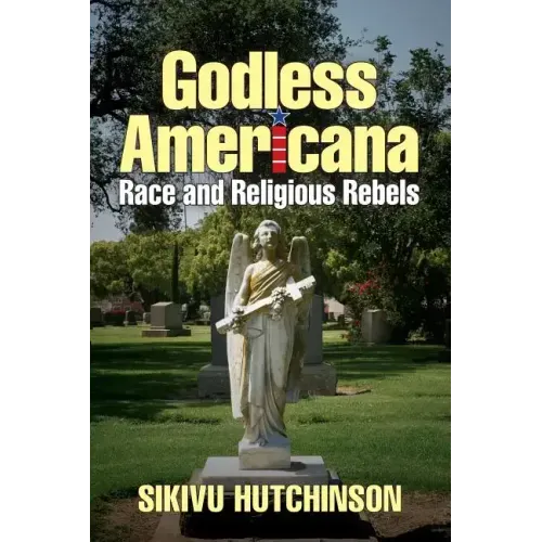 Godless Americana: Race and Religious Rebels - Paperback