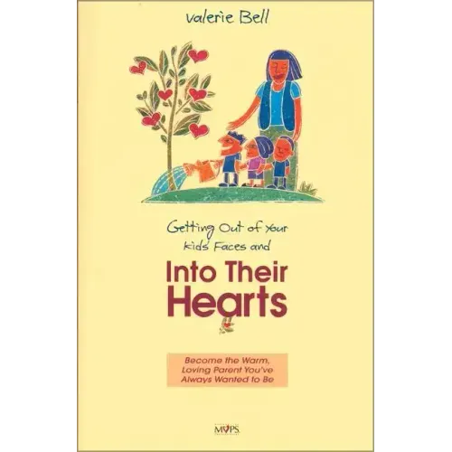 Getting Out of Your Kids' Faces and Into Their Hearts - Paperback