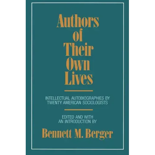 Authors of Their Own Lives: Intellectual Autobiographies by Twenty American Sociologists - Paperback
