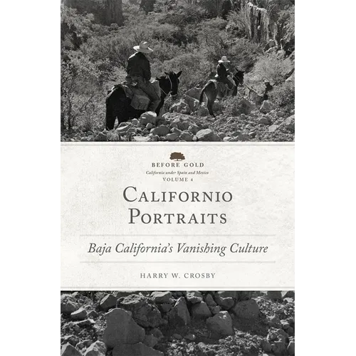 Californio Portraits: Baja California's Vanishing Culture Volume 4 - Hardcover