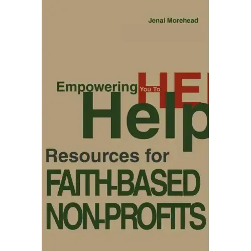 Empowering You To Help: Resources for Faith-Based Non-Profits - Paperback