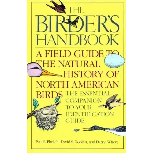 The Birder's Handbook: A Field Guide to the Natural History of North American Birds: Including All Species That Regularly Breed North of Mexico - Paperback
