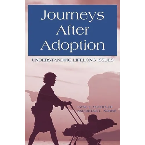 Journeys After Adoption: Understanding Lifelong Issues