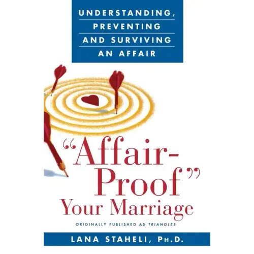 Affair-Proof Your Marriage: Understanding, Preventing and Surviving an Affair - Paperback