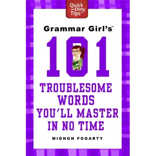 Grammar Girl's 101 Troublesome Words You'll Master in No Time - Paperback