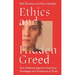 Ethics and Hidden Greed: Your Defense Against Unethical Strategies and Violations of Trust - Paperback