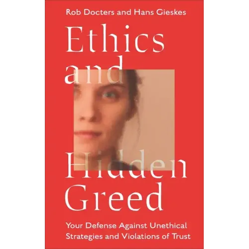 Ethics and Hidden Greed: Your Defense Against Unethical Strategies and Violations of Trust - Paperback