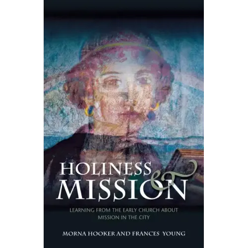 Holiness and Mission: Learning from the Early Church about Mission in the City - Paperback