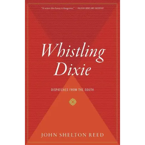 Whistling Dixie: Dispatches from the South - Paperback