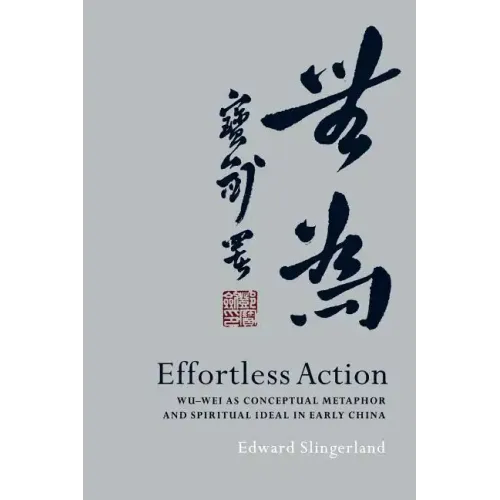 Effortless Action: Wu-Wei as Conceptual Metaphor and Spiritual Ideal in Early China - Paperback