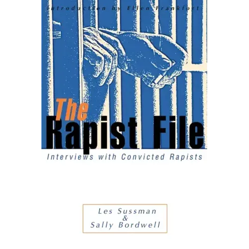 The Rapist File: Interviews with Convicted Rapists - Paperback