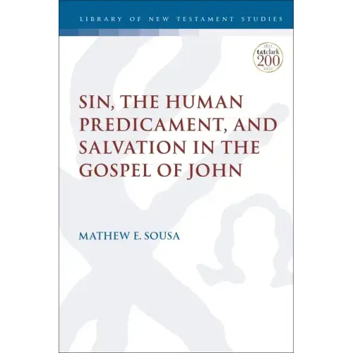 Sin, the Human Predicament, and Salvation in the Gospel of John - Paperback