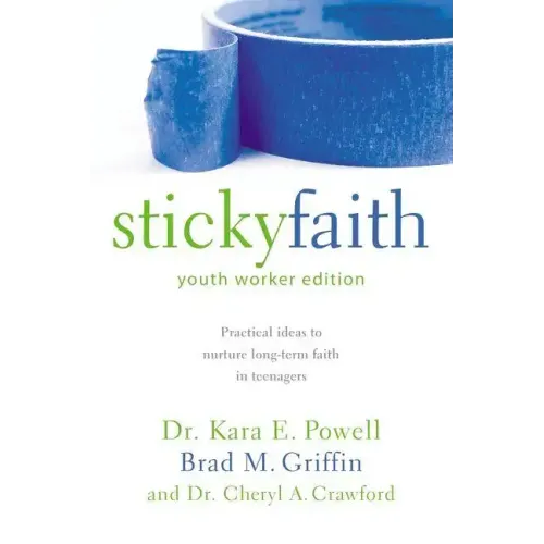 Sticky Faith, Youth Worker Edition: Practical Ideas to Nurture Long-Term Faith in Teenagers - Paperback