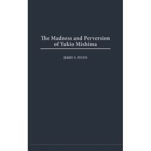 Madness and Perversion of Yukio Mishima - Hardcover