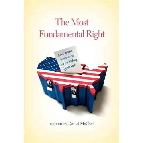 The Most Fundamental Right: Contrasting Perspectives on the Voting Rights Act - Paperback
