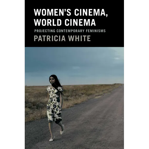 Women's Cinema, World Cinema: Projecting Contemporary Feminisms - Paperback