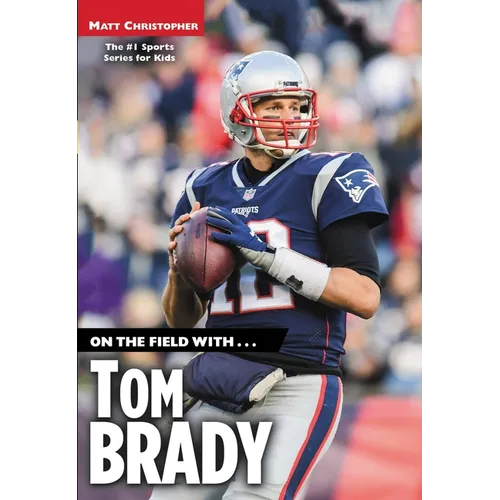 On the Field with...Tom Brady - Paperback