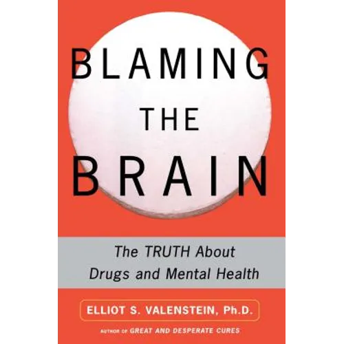 Blaming the Brain: The Truth about Drugs and Mental Health - Paperback